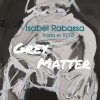 Isabel Rabassa - Grey Matter – contemporary artwork, Artevistas art gallery Barcelona